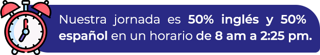 Nuestra jornada es 50% Inglés y 50% español en un horario de 8a-1